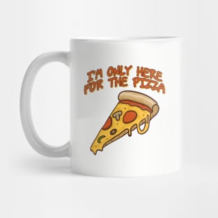 I'm Only Here For The Pizza Mug